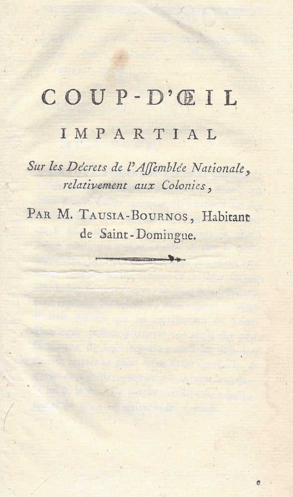 Item #1062 Coup-d'oeil impartial sur les décrets de l'Assemblée national, relativement aux colonies, par M. Tausia-Bournos, habitant de Saint-Domingue. Tausia-Bournos.