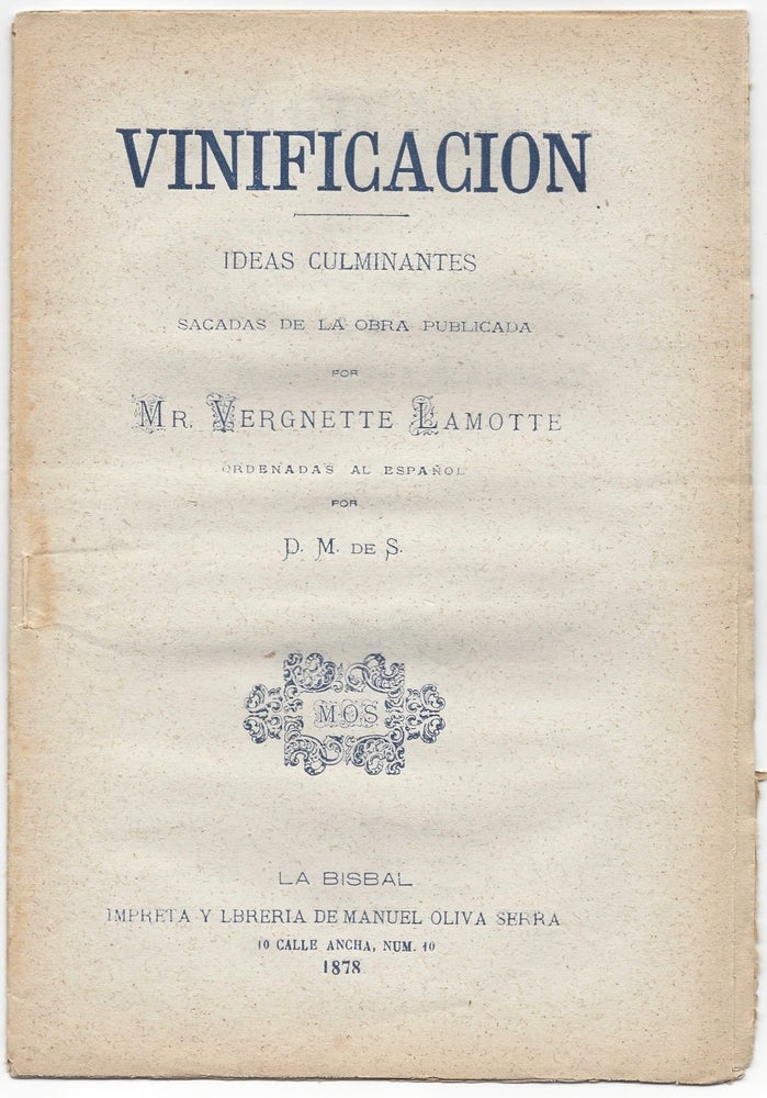 Item #1107 Vinificacion. Ideas culminantes. Sacadas de la obra publicada por Mr. Vergnette Lamotte ordenadas al Español por D. M. de S. Vergnette Lamotte, Alfred de.