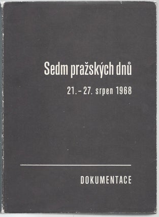 Item #1135 Sedm prazskych dnu. / Sedm pražských dnů. 21.–27. spren 1968. Dokumentace....