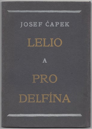 Item #1144 Lelio a Pro delfina. / Lelio a Pro delfína. [Lelio. For the Dolphin.]. Josef Capek,...