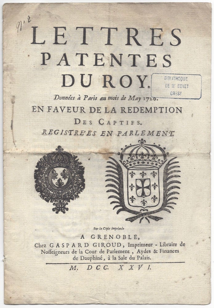 Item #1177 Lettres Patentes du Roy. Données à Paris au mois de May 1720. En Faveur de la Redemption Des Captifs. Registrées en Parlement. Louis XV of France, Augustin D’Arcisas.