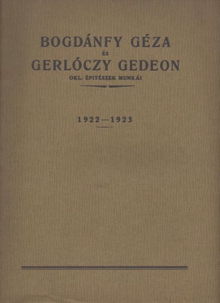 Bogdánfy Géza és Gerlóczy Gedeon okl. épitészek munkái. 1922–1923.