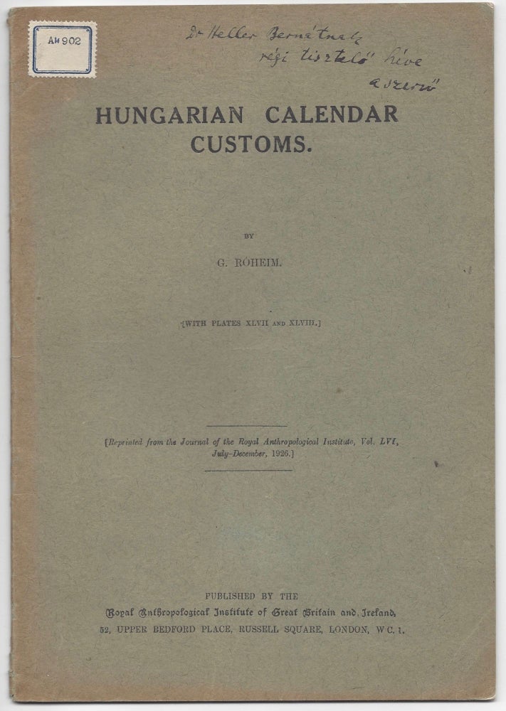 Item #1276 [Caption title:] Hungarian Calendar Customs. (With Plates XLVII an XLVIII.) By G. Róheim. [Reprinted from the Journal of the Royal Anthropological Institute, Vol. LVI, July–December, 1926.]. Géza Róheim.