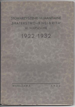 Stowarzyszenie Humanitarne “Braterstwo–B’Nei-B’Rith” w Warszawie 1922-1932. [The Humanitarian Association of The B’Nei-B’Rith Brotherhood in Warsaw 1922–1932.]