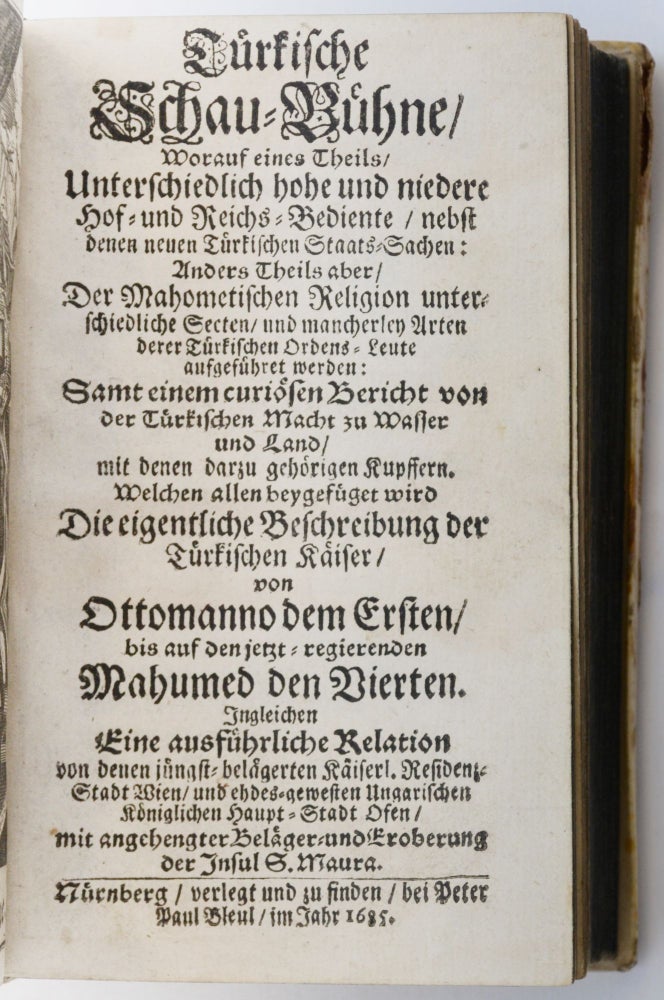 Item #1432 Türkische Schau-Bühne […]; [Bound before:] [Francisci, Erasmus]: Der Türkischen Groß-Sultanen Ursprung, Macht und Herrlichkeit […].