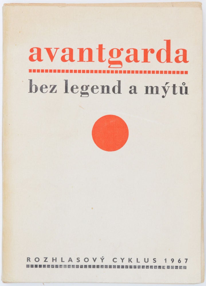 Item #1437 Avantgarda bez Legend a Mytu: Rozhlasovy cyklus o Patnácti Dilech. cast 1–14. [Avant-Garde without Legends and Myths: A Radio Series in Fifteen Parts. Part 1–14.]