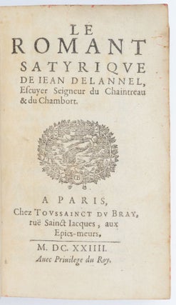 Item #1458 Le romant satyrique de Jean Delannel, Escuyer Seigneur du Chaintreau & du Chambort....