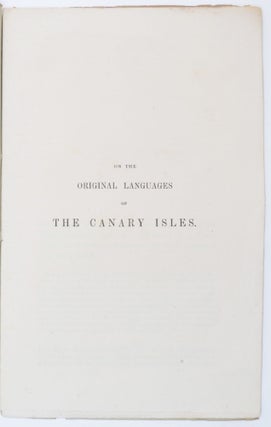 [Cover title:] Ethnographical Remarks on the Original Language of the Inhabitants of the Canary Isles. (Extracted from the London Geographical Journal, Vol, XI.)