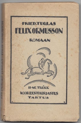 Item #1499 Felix Ormusson. Romaan. [Felix Ormusson. Novel.]. Frie Tuglas, berg