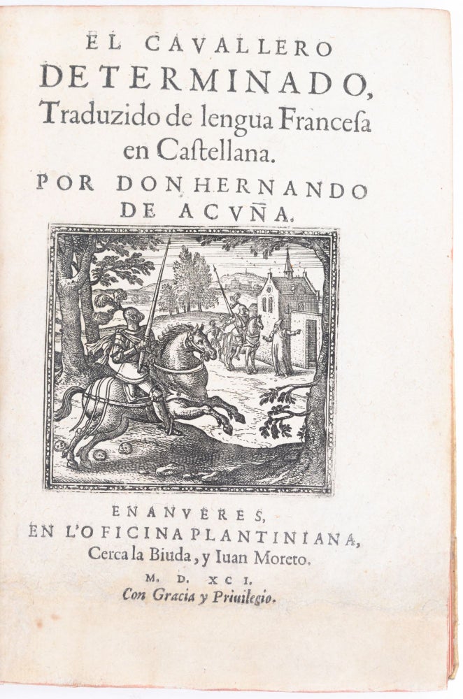 Item #1521 El cavallero determinado, Traduzido de lengua Francesa en Castellana. Por Don Hernando da Acuna. Olivier de La Marche, Hernando de Acuna, Pieter van der Borcht.