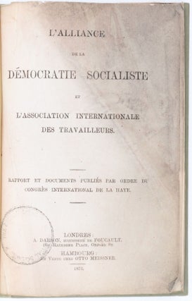 L'Alliance de la démocratie socialiste et l'Association internationale des travailleurs. Rapport et documents publiés par ordre du Congrès international de la Haye.