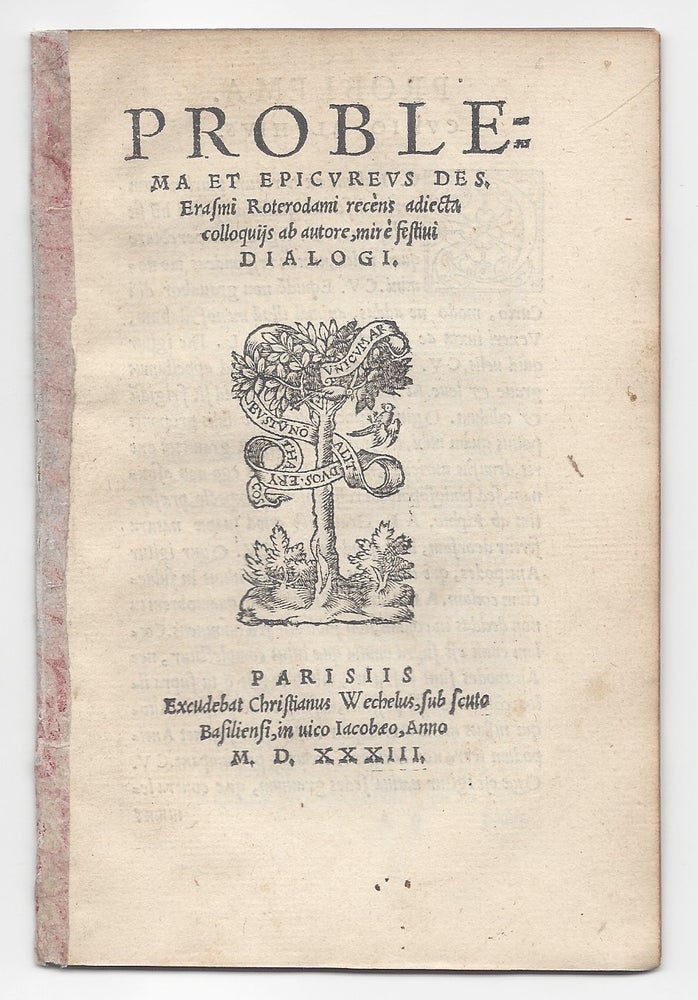 Item #1532 Problema et epicureus Des. Erasmi Roterodami recèns adiecta colloquis ab autore, mirè festiui dialogi. Desiderius Erasmus.