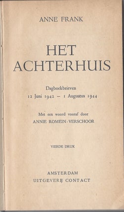 Het Achterhuis. Dagboekbrieven 12 Juni 1942 – 1 Augustus 1944. Met een woord vooraf door Annie Romein-Verschoor. Vierde Druk.