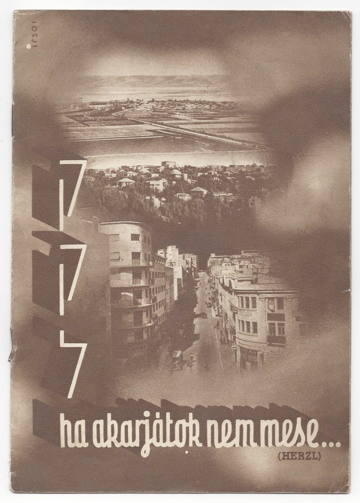 Item #1547 [Cover title:] Ha akarjátok nem mese. (Herzl) [In Hebrew:] KKL. [If you will it, it is no dream.]. István Irsai, Radó Géza, Pesach Ir-Shay.