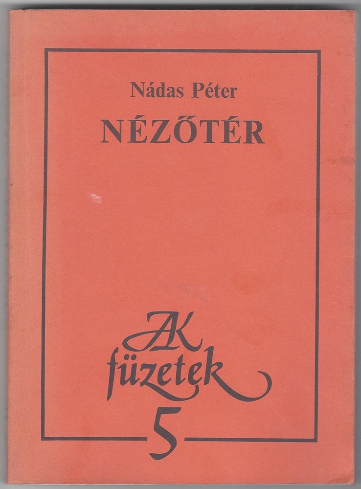 Item #1626 [Nézőtér.] Nézőtér. (JAK füzetsorozat No. 5.). Péter Nádas.