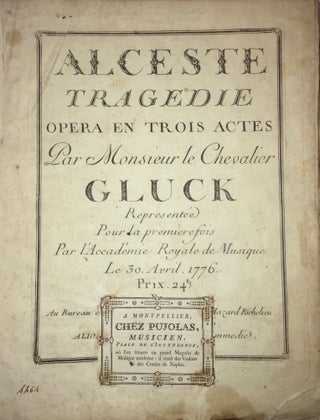 Item #1634 Alceste, tragedie opera en trois actes par Monsieur le Chevalier Gluck. Representée...