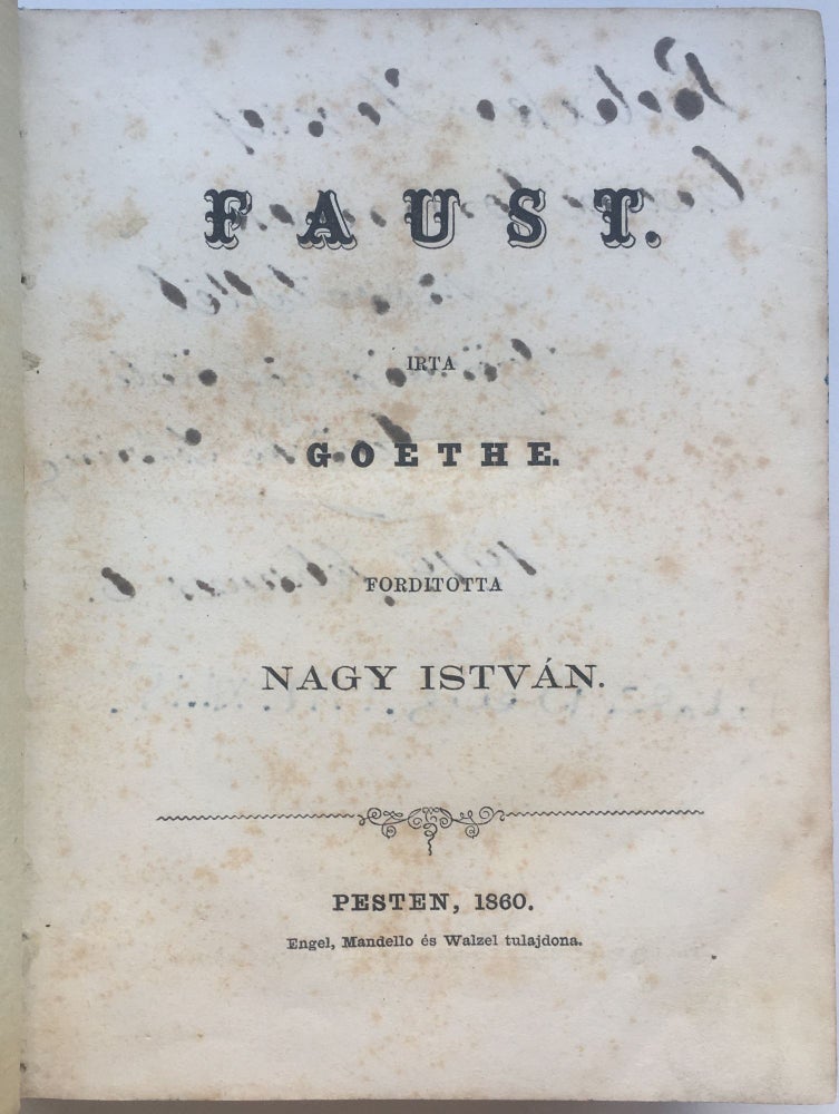 Item #1674 Faust. Irta Goethe. Forditotta Nagy István. [Faust.]. Johann Wolfgang von Goethe.