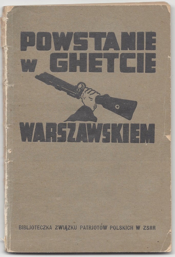 Item #1691 Powstanie w ghetcie warszawskiem. [The Warsaw Ghetto Uprising.]. Bernard Mark, B. Berman Mark, Mieczyslaw, Cover By.