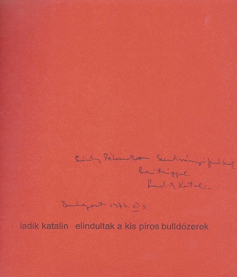 Item #1692 Elindultak a kis piros bulldózerek. (symposion könyvek 28.). Katalin Ladik.