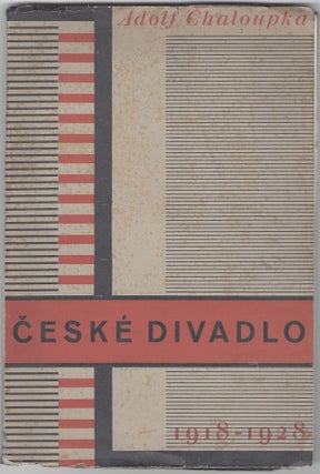 Item #1696 [Ceské Divadlo 1918–1928.] České Divadlo 1918–1928. Adolf Chaloupka, Ladislav...