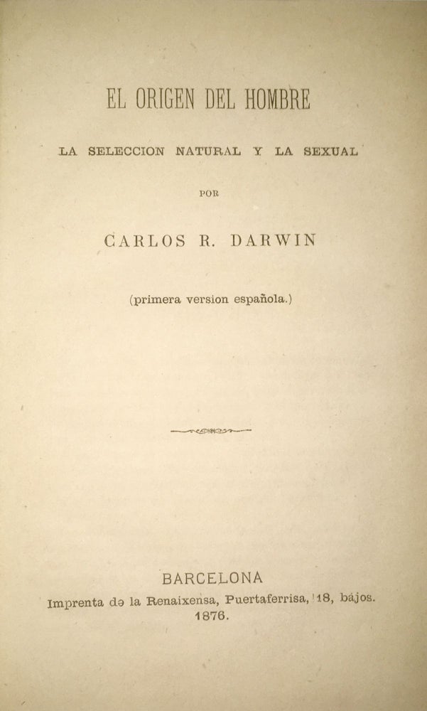 Item #1701 [The Descent of Man, and Selection in Relation to Sex.] El origen del hombre. La seleccion natural y la sexual por Carlos R. Darwin. (Primera version española.) (La Ciencia Moderna II.). Charles Darwin.
