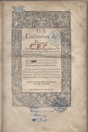 Item #1708 [De l'institution du Prince.] De Linstitution du Prince. Livre contenant plusieurs...