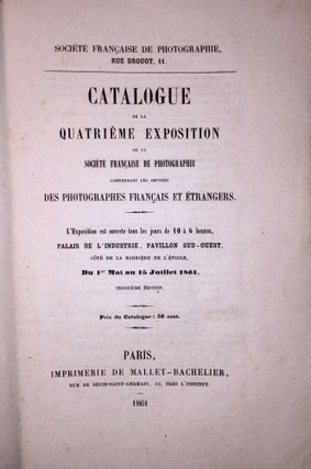 Catalogue de la quatrième exposition de la Société française de photographie. Comprenant les oeuvres des photographes français et étrangers. […]. Troisième édition.