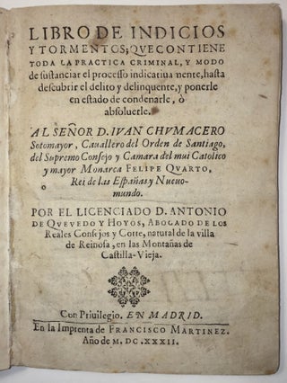 Item #1750 Libro de indicios y tormentos; que contiene toda la practica criminal, y modo de...