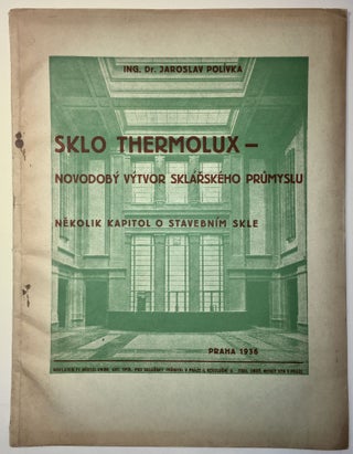 Item #1777 Sklo Thermolux - novodobý výtvor sklářského průmysl; Několik kapitol o...