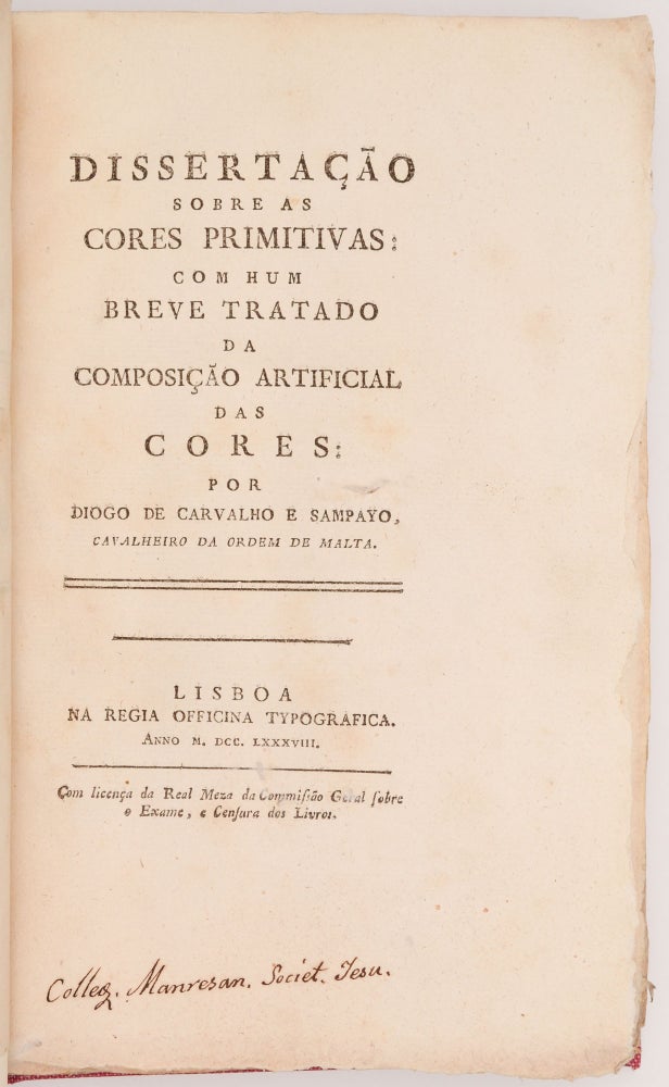 Item #1810 Dissertação sobre as cores primitivas: [Dissertacao sobre as cores primitivas] com hum breve tratado da composição artificial das cores. Diogo de Carvalho e. Sampayo.