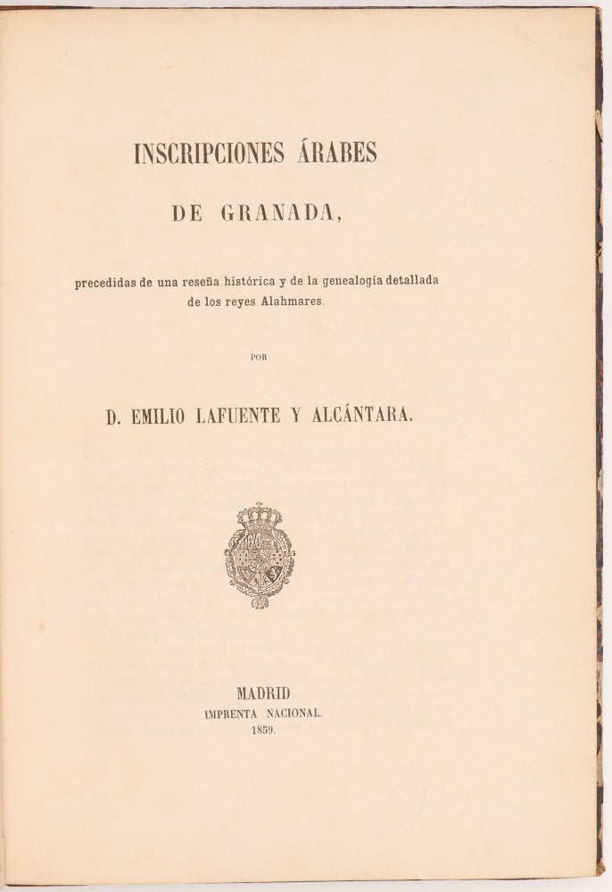 Item #1818 Inscripciones árabes de Granada, precedidas de una reseña histórica y de la genealogía detallada de los reyes Alahmares. Emilio Lafuente y. Alcántara.