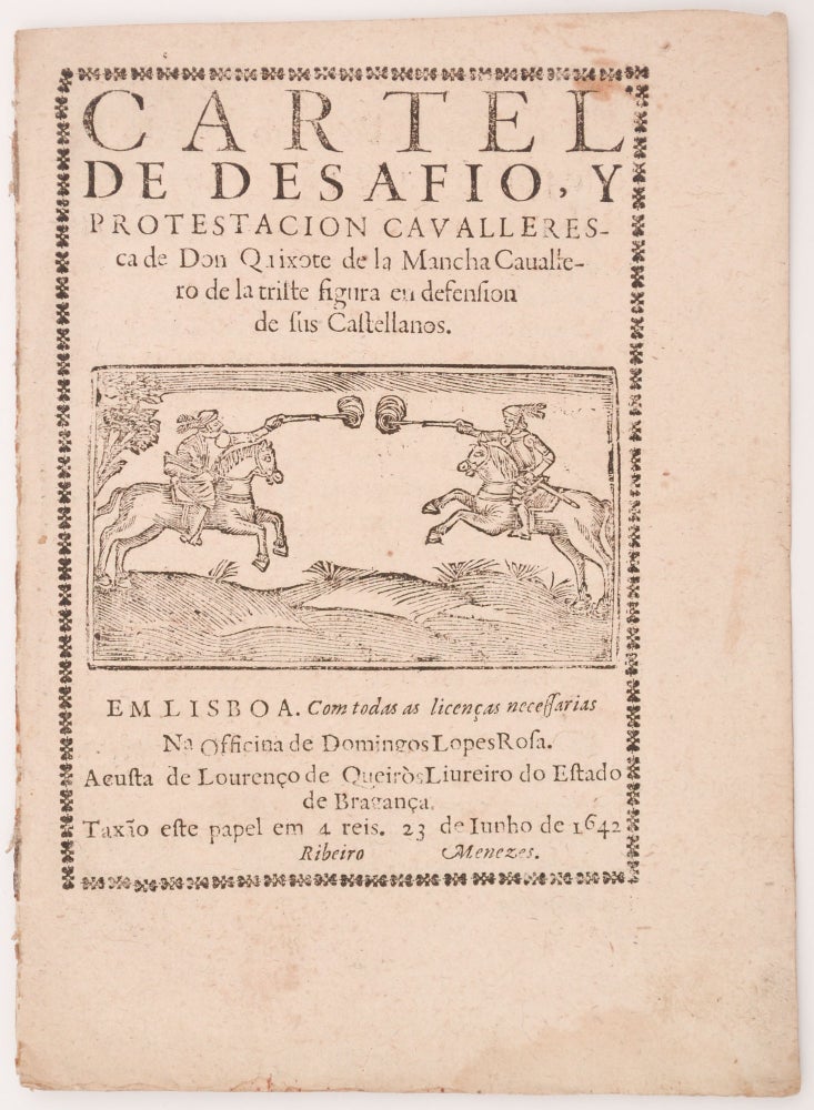 Item #1821 Cartel de desafio, y protestacion cavalleresca de Don Quixote de la Mancha Cauvallero de la triste figura en defension de sus Castellanos.