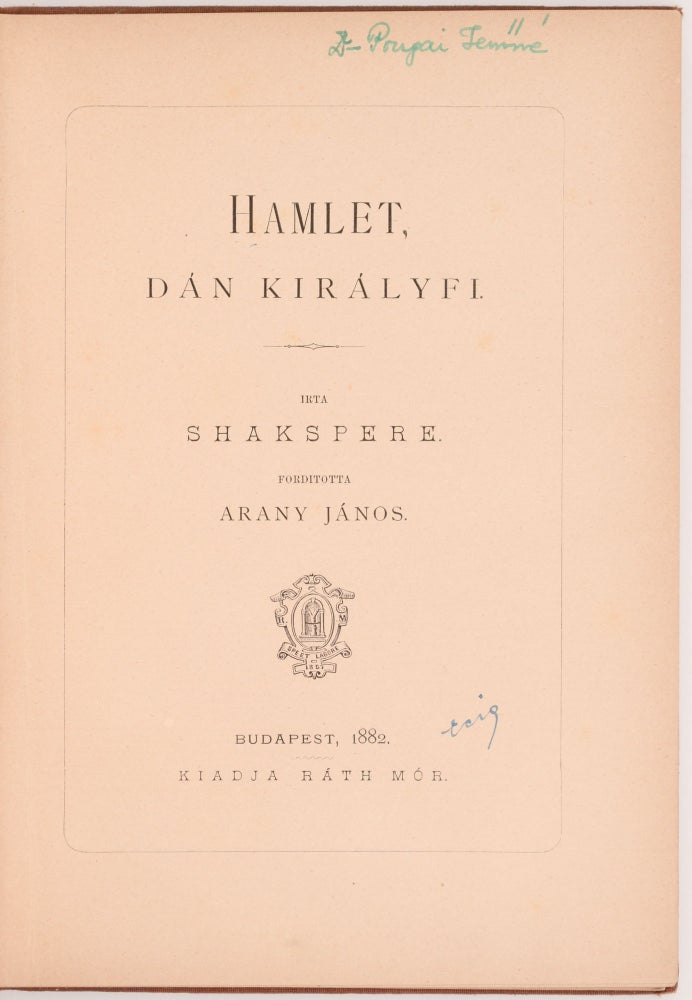 Item #1824 [The Tragedy of Hamlet, Prince of Denmark] Hamlet, dán királyfi. Irta Shakspere. Forditotta Arany János. William Shakespeare, Shakspere.