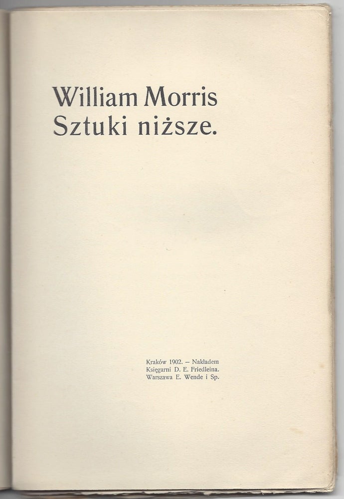 Item #1938 Sztuka, jej troski inadzieje. I. Sztuki niższe. [Hopes and Fears for Arts. The Lesser Arts.]. William Morris, Edmund Bieder.