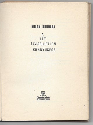 Item #1948 A lét elviselhetetlen könnyűsége. [The Unbearable Lightness of Being.]. Milan Kundera