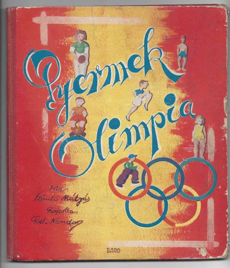 Item #1951 Gyermek Olimpia. [Child Olympics.]. Mátyás Szántó, Nándor Tóth.