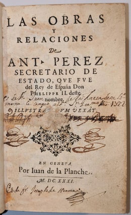 Item #1960 Las Obras y Relaciones de Ant. Perez, Secretario de Estado, Que Fue del Rey de España...