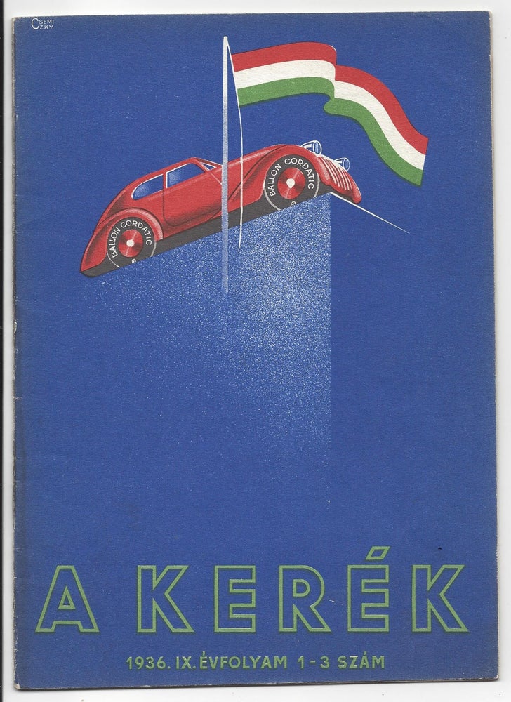 Item #1966 A kerék. 1936. IX. évfolyam 1–3 szám. [The Wheel. 1936. Year IX., Issue 1–3.]. Tihamér Csemiczky.