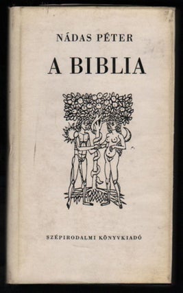 Item #200 A Biblia. [The Bible.]. Péter Nádas