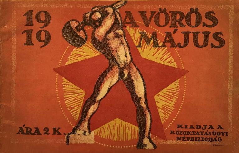 Item #2084 1919. A vörös május. [1919. The Red May.]. Mihály – Weltner Biró, Manó, Jakab – Vajda.