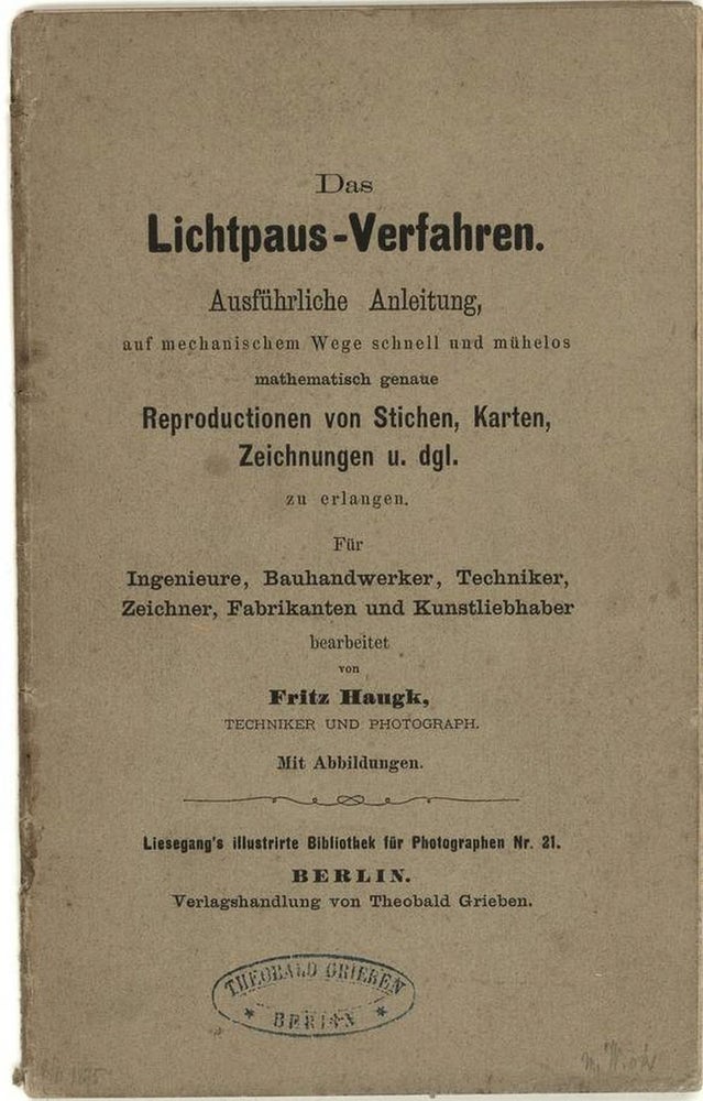 Item #2167 Das Lichtpaus-Verfahren. Ausführliche Anleitun (The blueprint process. Detailed instructions). Fritz Haug.