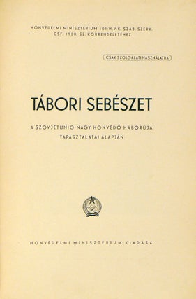 Tábori sebészet a Szovjetunió Nagy Honvédő Háborúja tapasztalatai alapján (Camp surgery based on the experience of the Great Patriotic War of the Soviet Union )