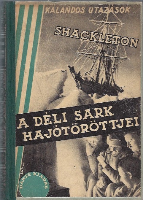 Item #2230 A déli sark hajótöröttjei (Shipwrecks of the South Pole). Sándor Bortnyik, Sir Ernest Shackleton, cover by.