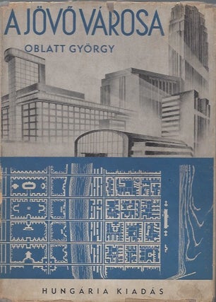 Item #2231 A jövő városa (The city of the future). Oblatt György