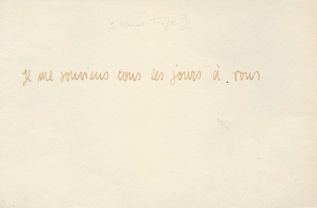 Item #2244 A handwritten sentence by Teige (Je me souviens tous les jours à vous.). Karel Teige.
