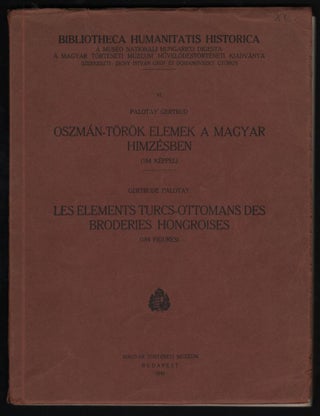 Les Elements Turcs-Ottomans des Broderies Hongroises. (184 Figures). Oszmán-török elemek a magyar hímzésekben. (184 képpel). (Bibliotheca Humanitatis Historica VI.)
