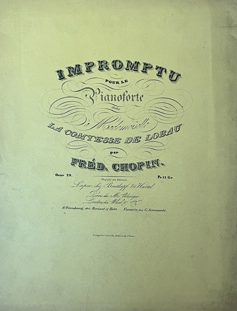 Item #2299 [Opus 29.] Impromptu pour le Pianoforte dédié à Mademoiselle la Comtesse de Lobau par Fréd. Chopin. Oeuv. 29. Pr. 12 Gr. Frédéric Chopin.