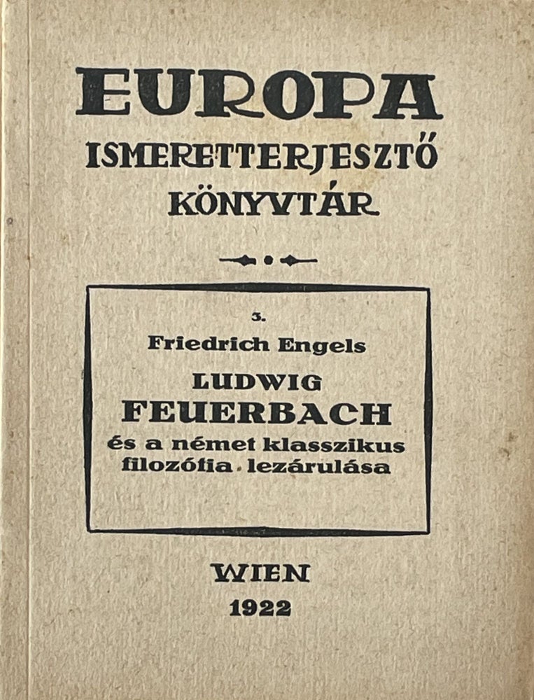 Item #2316 Ludwig Feuerbach és a német klasszikus filozófia lezárulása (Ludwig Feuerbach and the End of Classical German Philosophy). Friedrich Engels.