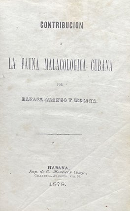 Item #2328 Contribucion a la Fauna Malacologica Cubana por Rafael Arango y Molina. Rafael Arango...