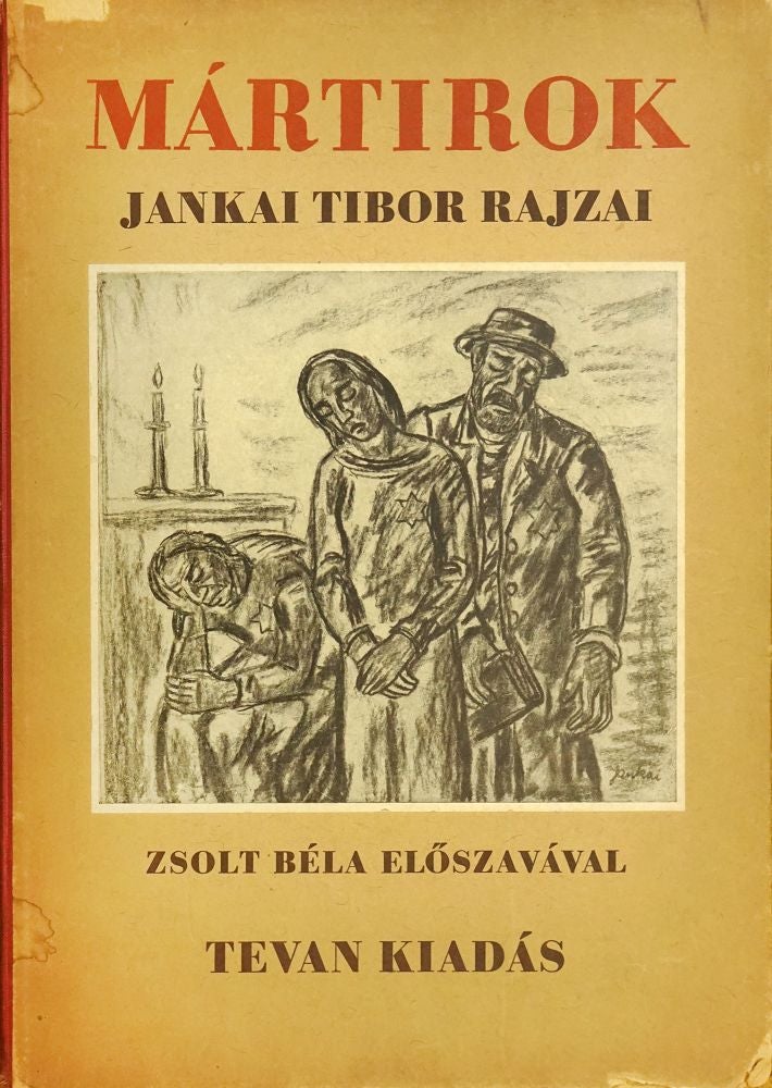 Item #2384 Martikrok, Jankai Tibor rajzai ('Martyrs, Drawings by Tibor Jankai. ). Tibor Jankai, Zsolt Béla.